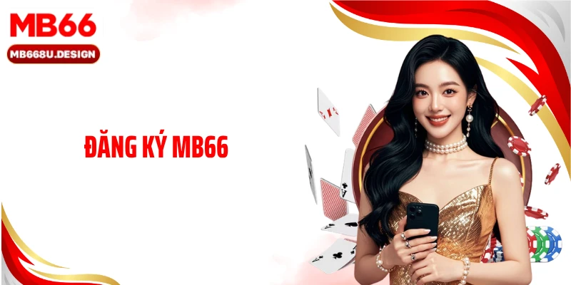 Đăng Ký MB66 Nhận Ngay 66K Và Mở Kho Game Hot