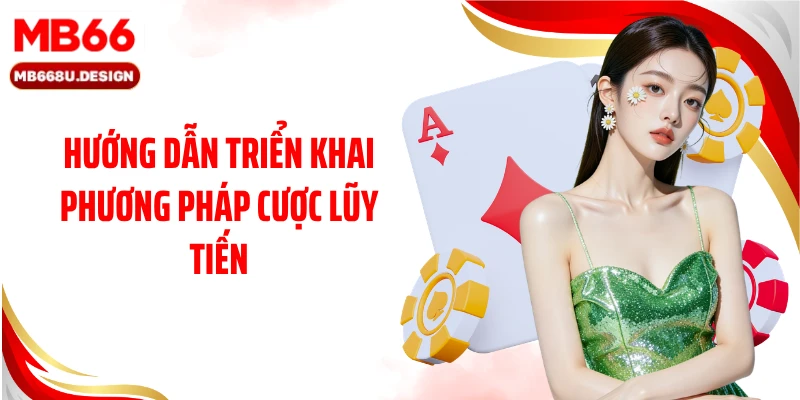 Hướng dẫn triển khai phương pháp cược lũy tiến
