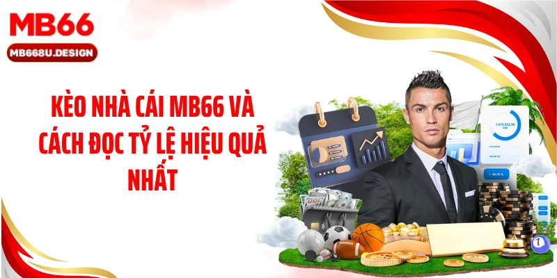 Kèo Nhà Cái MB66 Và Cách Đọc Tỷ Lệ Hiệu Quả Nhất