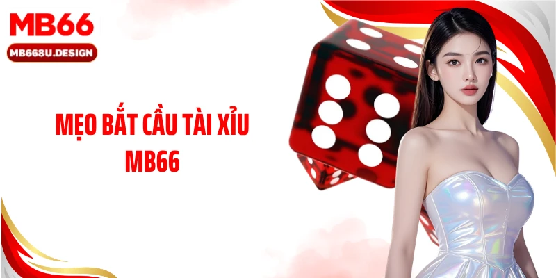 Mẹo Bắt Cầu Tài Xỉu MB66 Đọc Vị Bảng Kết Quả Từ Cao Thủ