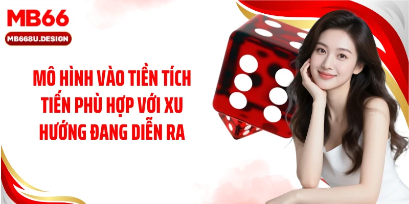 Mô hình vào tiền tích tiến phù hợp với xu hướng đang diễn ra