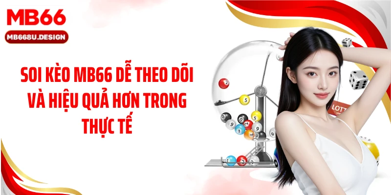 Soi Kèo MB66 Dễ Theo Dõi Và Hiệu Quả Hơn Trong Thực Tế