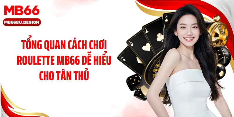 Tổng quan cách chơi Roulette MB66 dễ hiểu cho tân thủ
